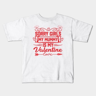 Cute Mom Valentine Quote - Sorry Girls, My Mummy Owns My Heart. Hilarious Gift Idea for Mother Lovers Kids T-Shirt